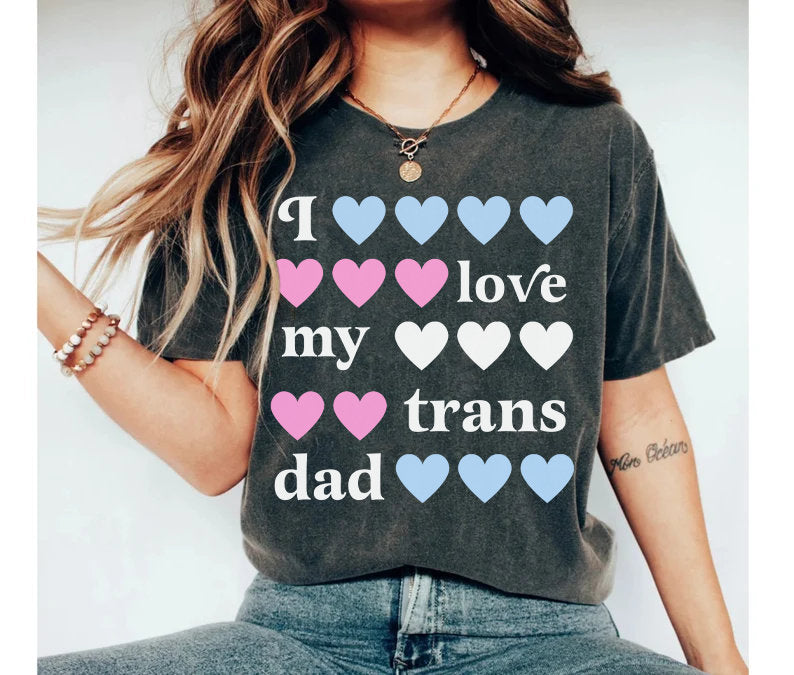 I love my trans dad | transgender ally | transgender dad | seahorse dad | trans man pride | transgender mtf clothing | protect trans kids