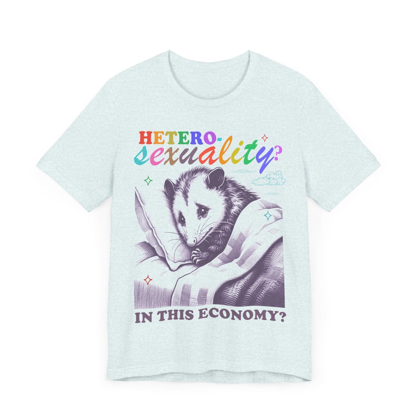 Heterosexuality In this economy | funny lesbian shirt | funny lgbt | pansexual shirt | cool queer shirt | bi pride shirt | be gay do crime