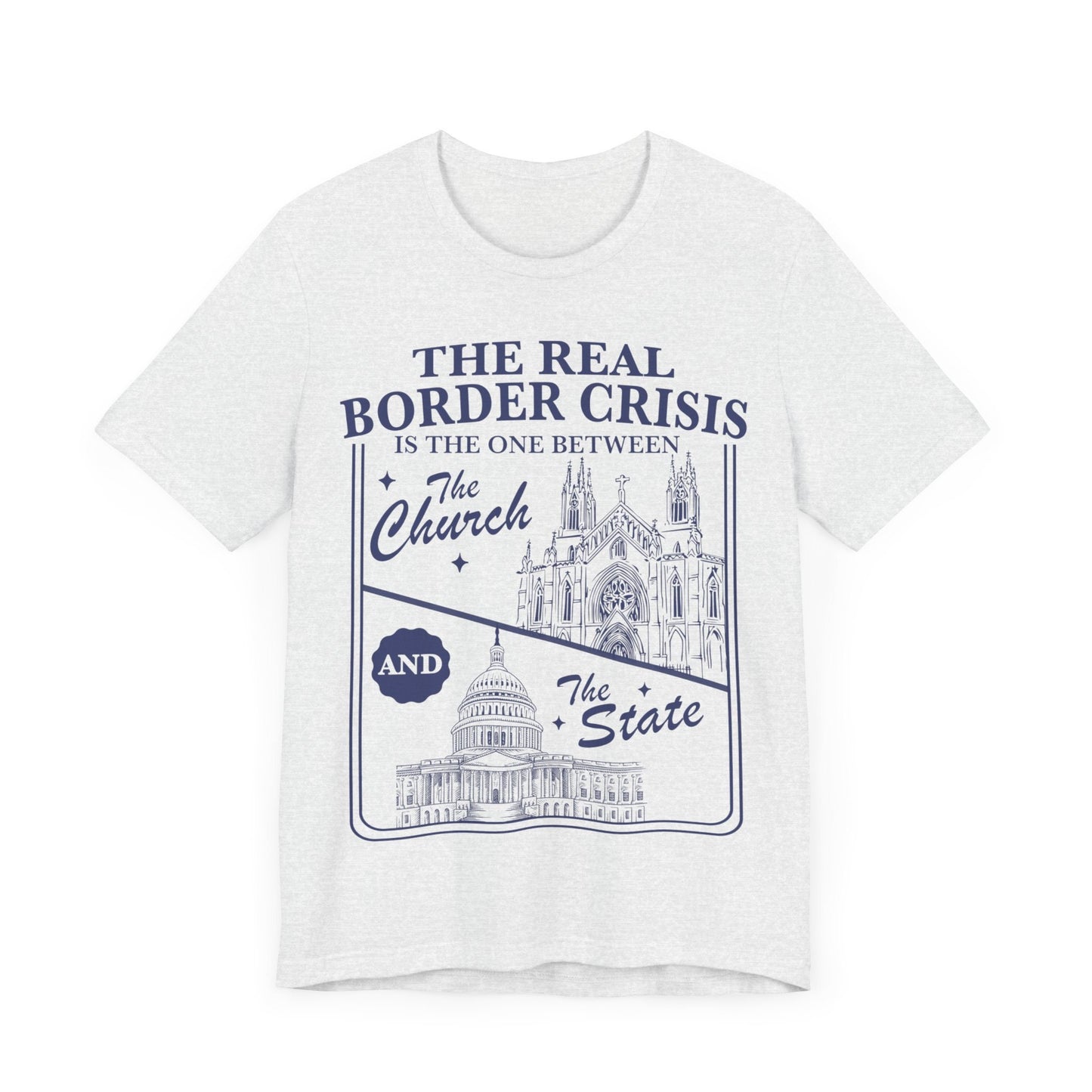 The real border crisis is between the church and the state | immigration | leftist shirt | religious trauma | country not a chuch | abortion