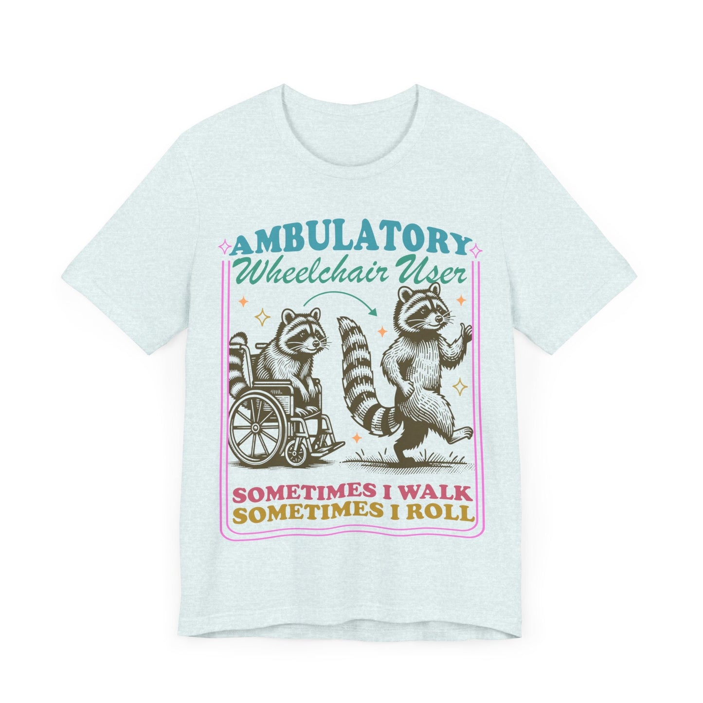 Sometimes i walk sometimes i roll | ambulatory wheelchair user | hidden disability | psoriatic arthritis | mobility aid | disability pride