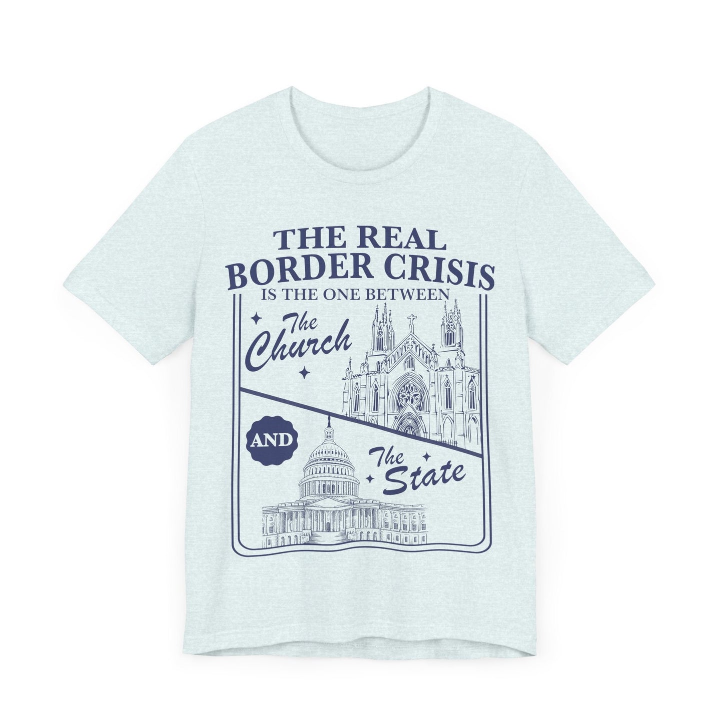 The real border crisis is between the church and the state | immigration | leftist shirt | religious trauma | country not a chuch | abortion