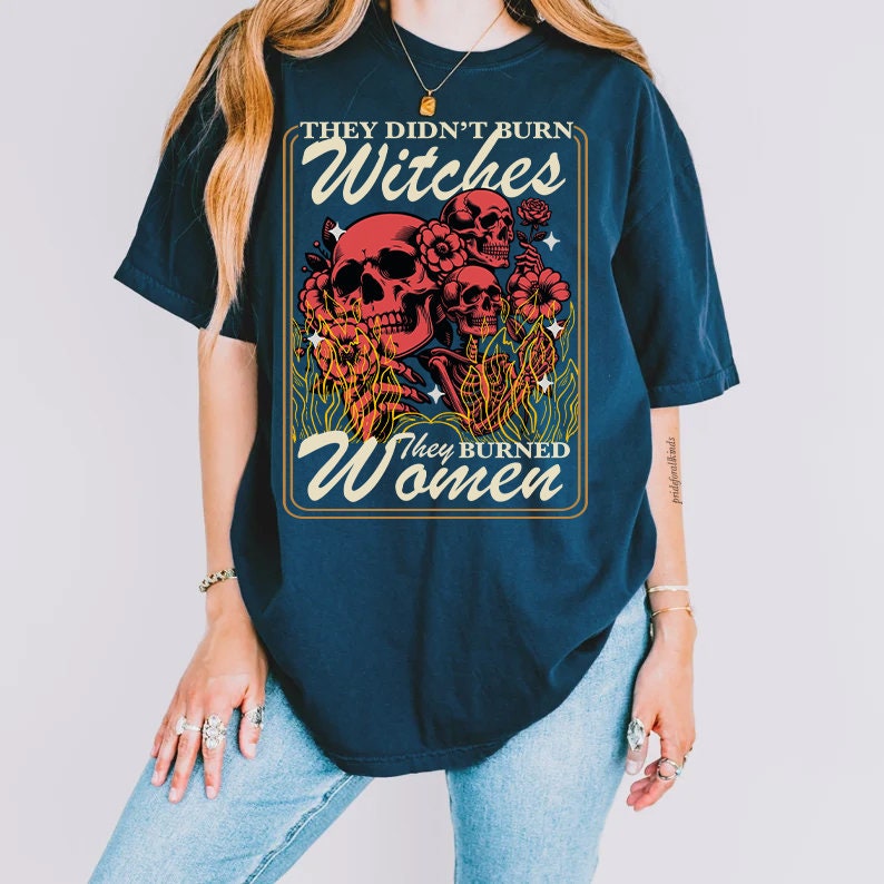 They didn't burn witches they burned women | burn the patriarchy | smash the patriarchy | hex the patriarchy | liberal feminist witch | roe