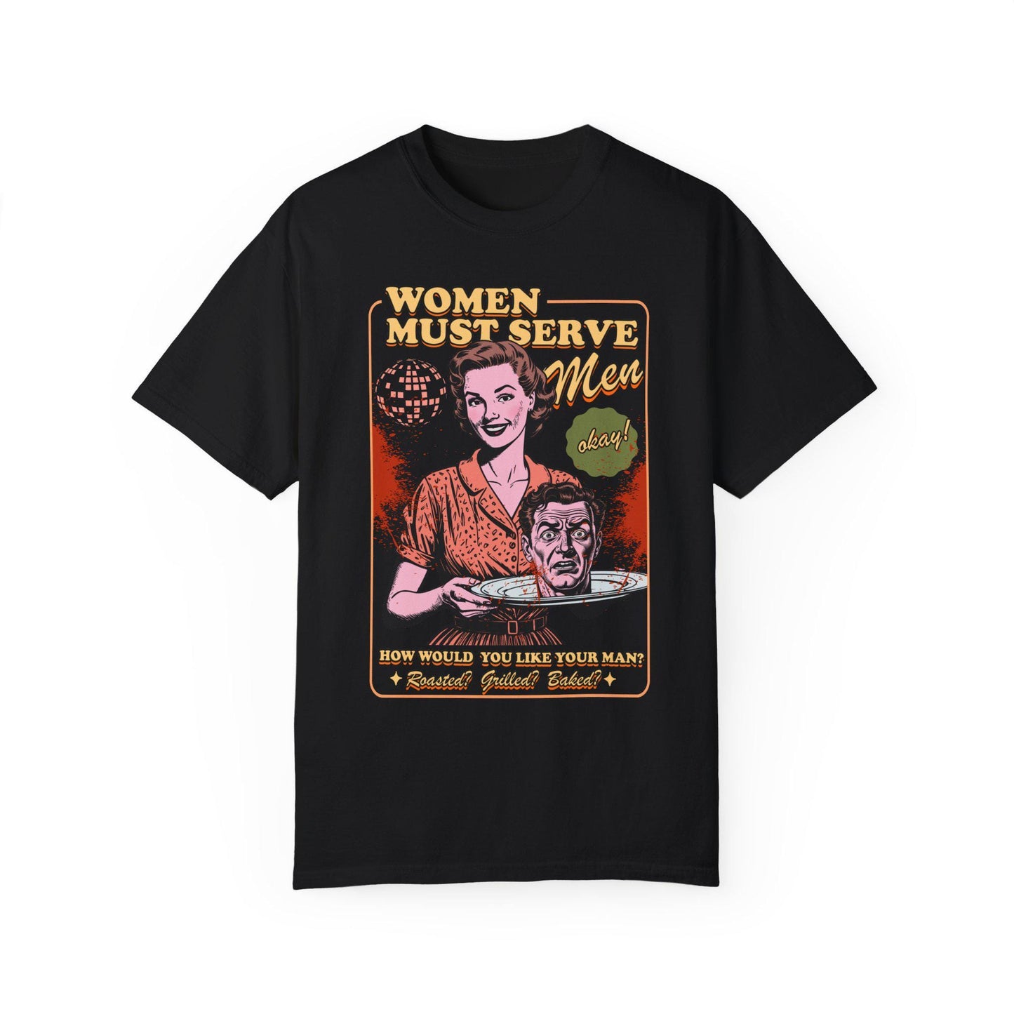 Women must serve men | feminist halloween shirt | leftist shirt | spooky liberal witch | burn the patriarchy | smash the patriarchy | roe