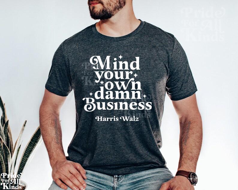 Mind your own damn business shirt | Harris Walz shirt | tim walz shirt |cat ladies vote | Cat Lady Kamala | social democrat | leftist shirt