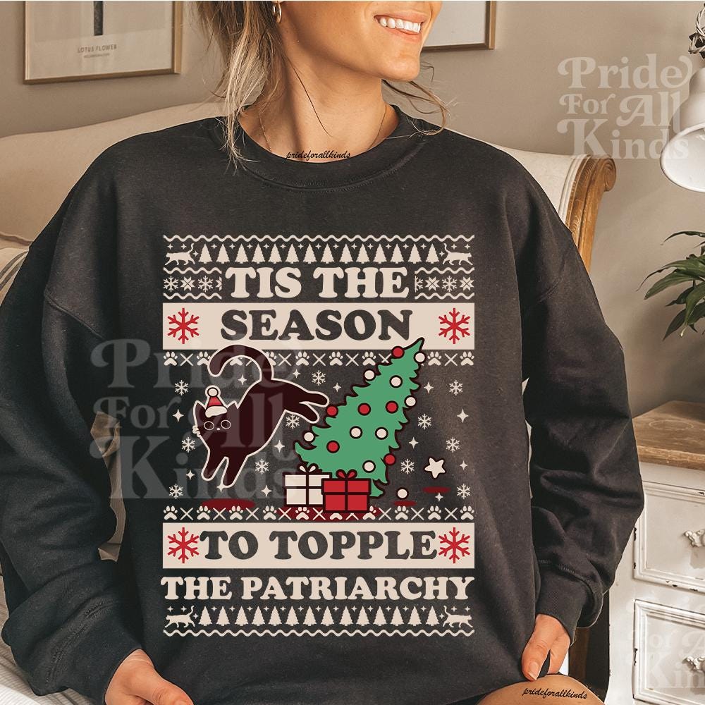 Tis the season to topple the patriarchy | feminist christmas sweater | cat christmas sweater | cat sweatshirt | childless cat lady | xmas