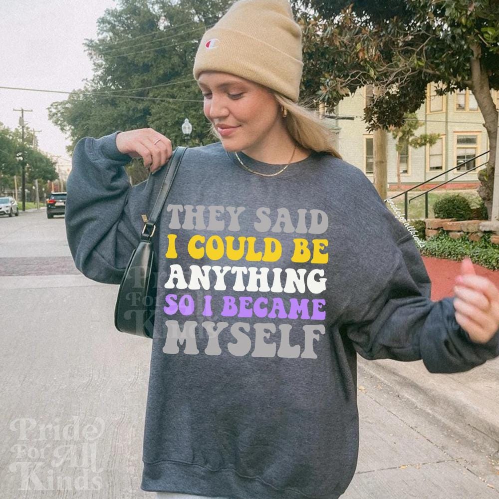 they said i could be anything so i became myself | nonbinary shirt | nonbinary pride | nonbinary gifts | nonbinary parent | enby | subtle