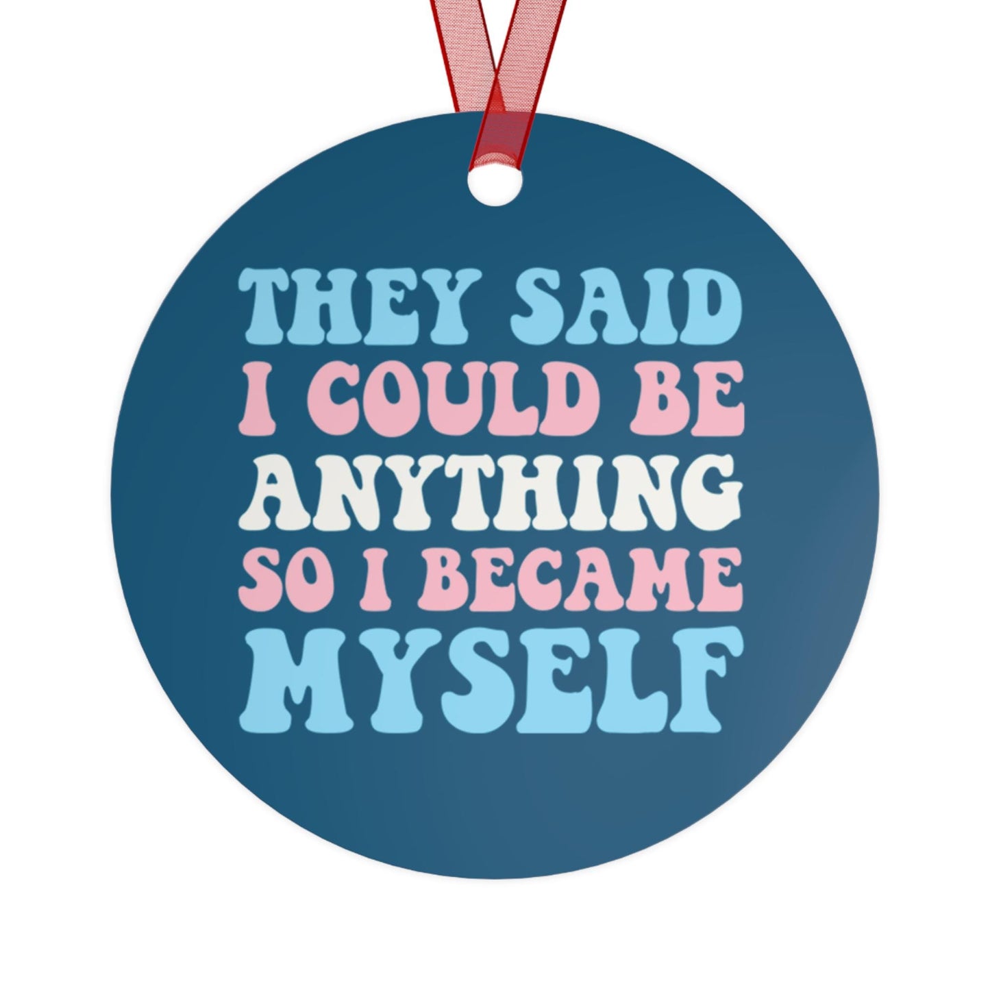 They said i could be anything so i became myself | trans ornament | transgender christmas | queer ornament | subtle trans pride | trans mtf