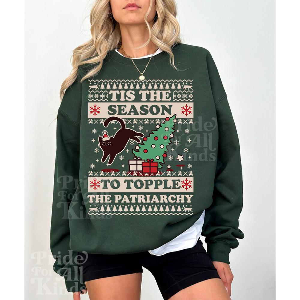 Tis the season to topple the patriarchy | feminist christmas sweater | cat christmas sweater | cat sweatshirt | childless cat lady | xmas
