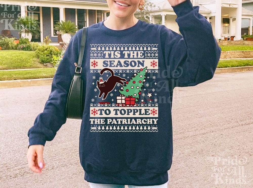 Tis the season to topple the patriarchy | feminist christmas sweater | cat christmas sweater | cat sweatshirt | childless cat lady | xmas