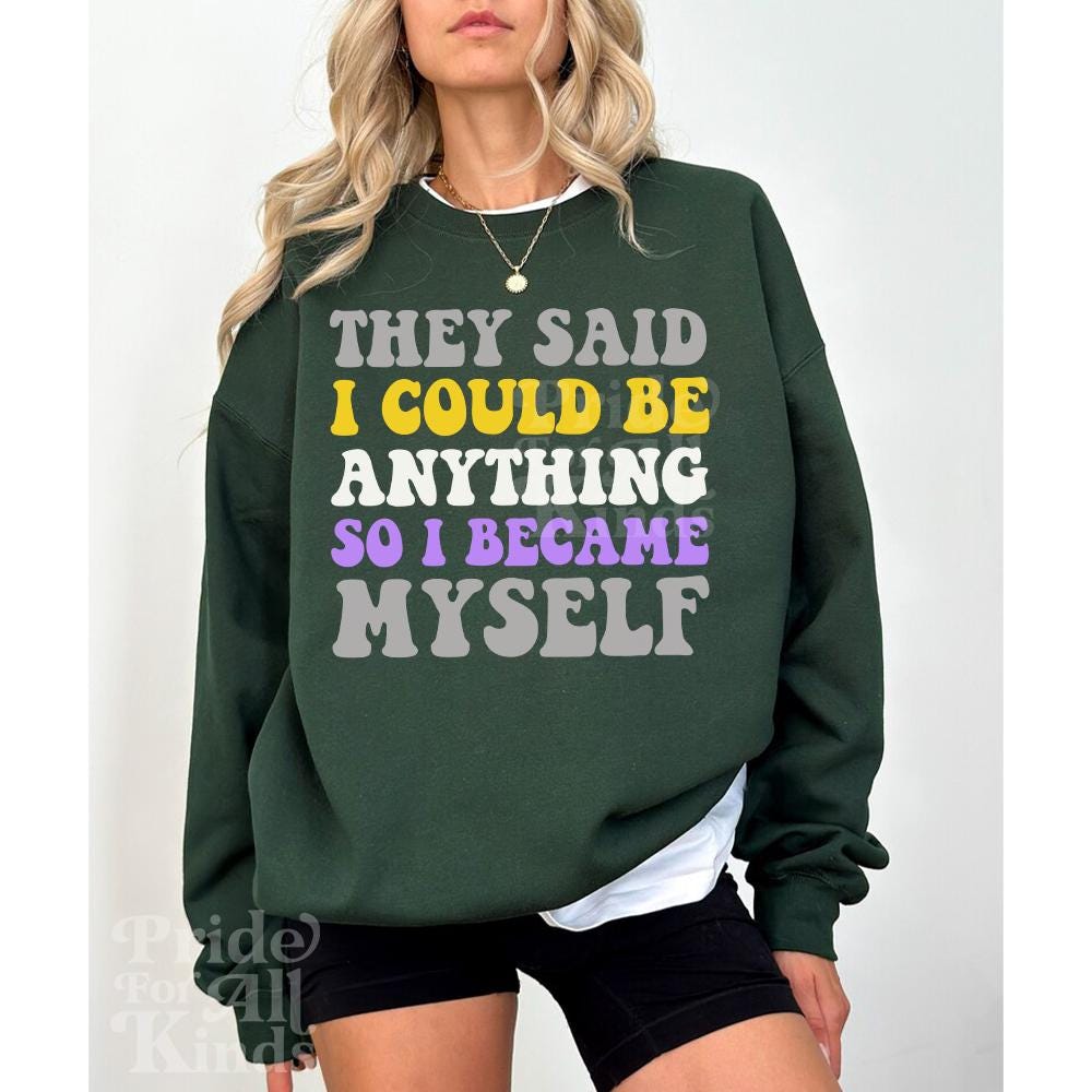 they said i could be anything so i became myself | nonbinary shirt | nonbinary pride | nonbinary gifts | nonbinary parent | enby | subtle