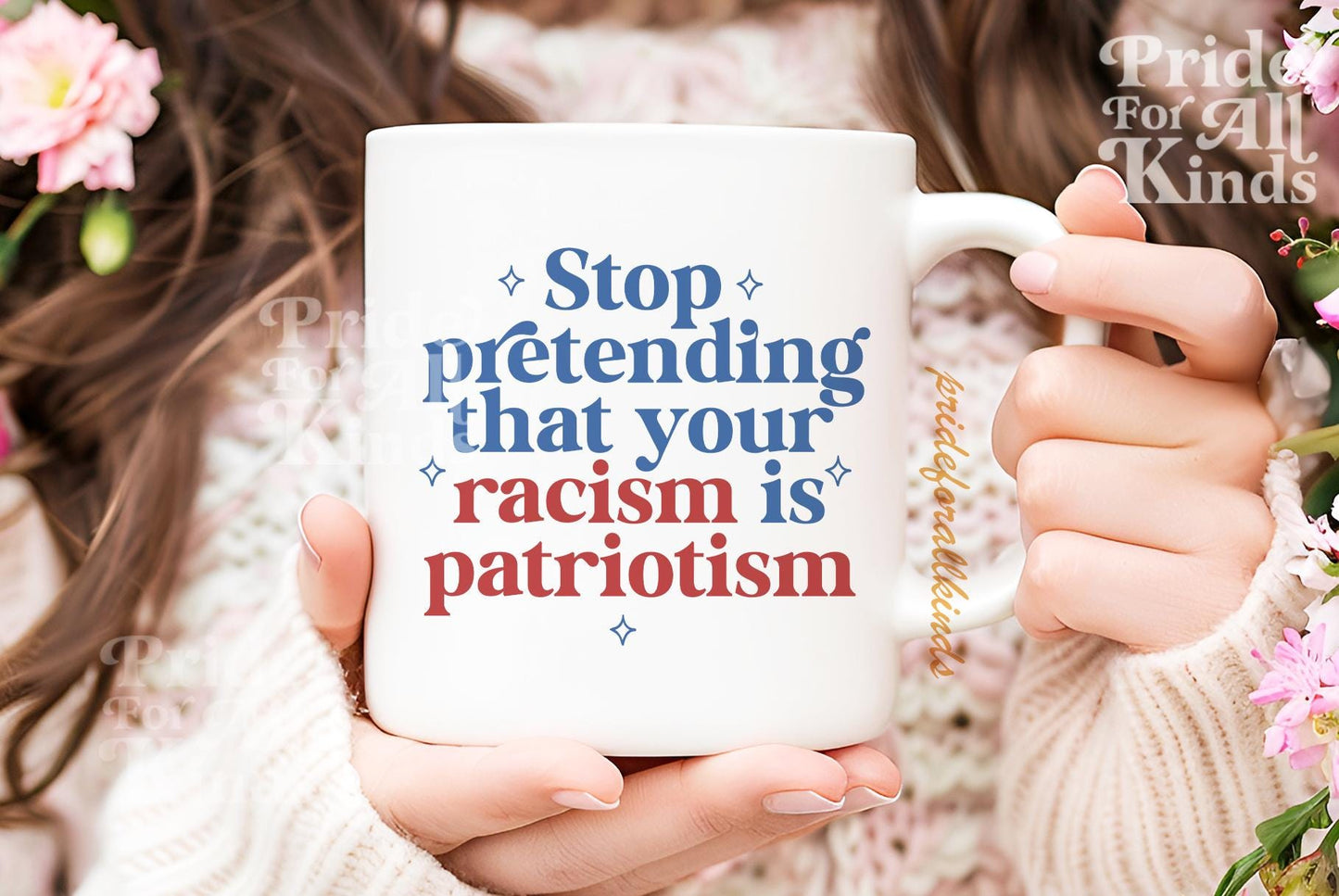 Stop pretending your racism is patriotism mug | feminist mug | leftist gift | anti racist | anti fascist | pro immigration | social justice