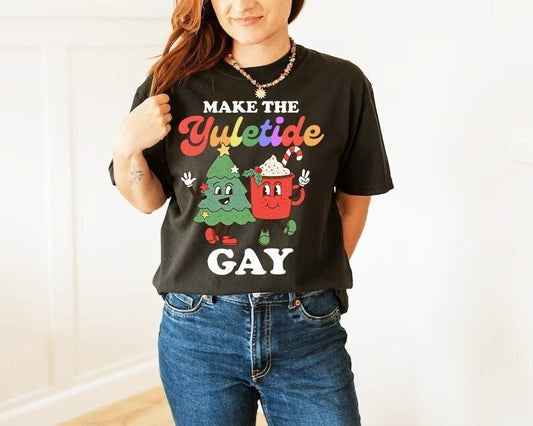 Make the yuletide gay shirt | gay christmas shirt | queer christmas | lesbian christmas | lgbtq holiday | gay rights | gay santa | trans