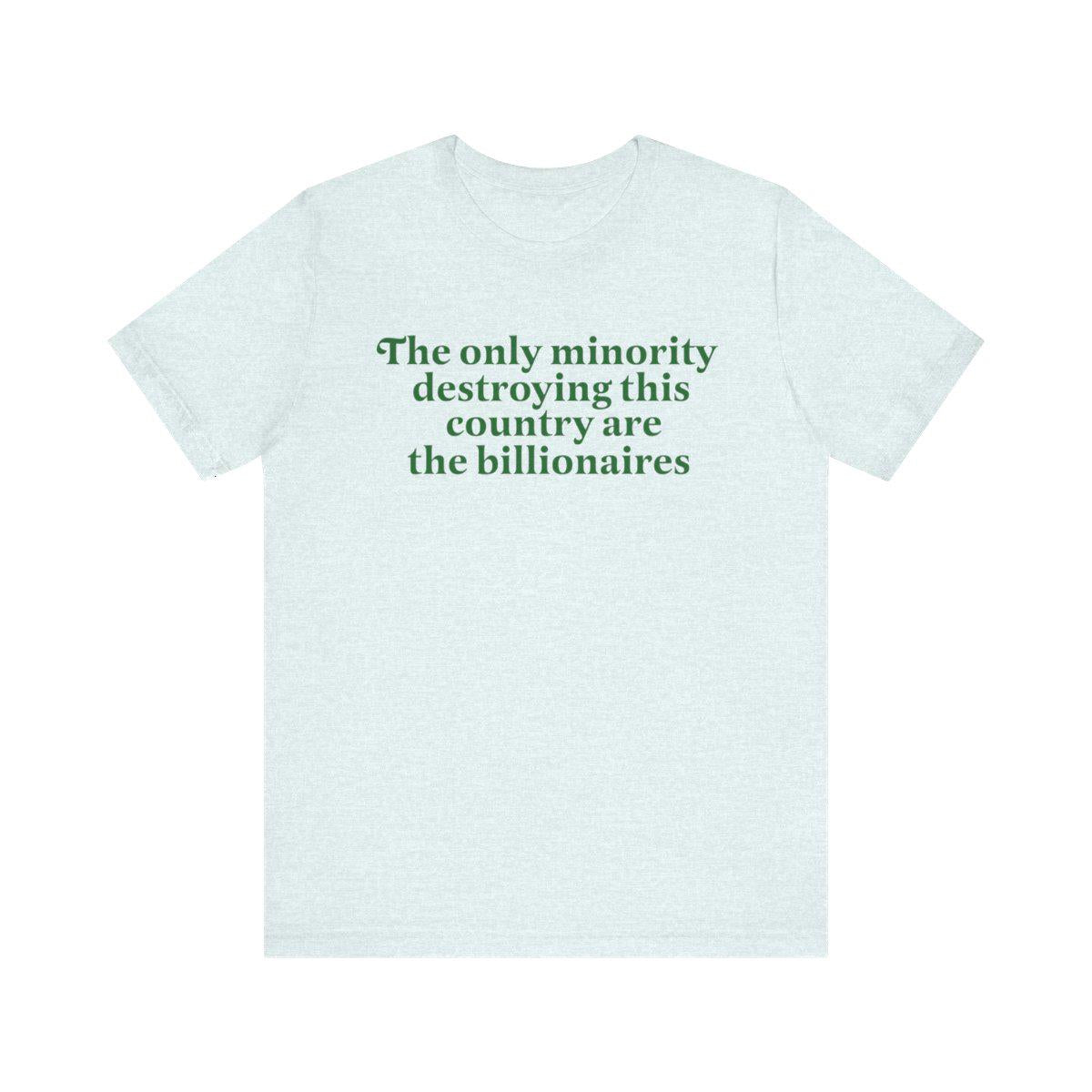 The only minority destroying this country are the billionaires | anti capitalism | tax the rich | leftist gift | people over profit |