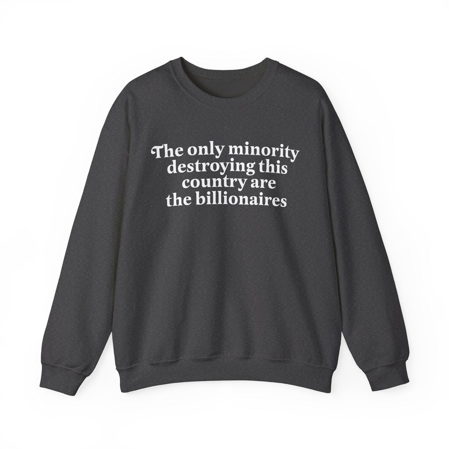The only minority destroying this country are the billionaires | anti capitalism | feminist sweatshirt | anti trump sweater | lefist gifts