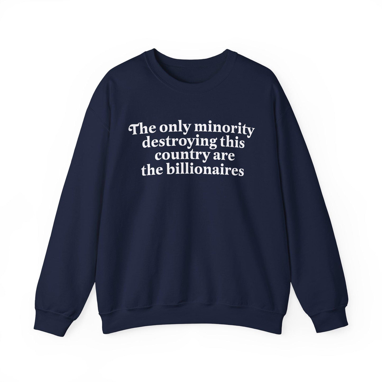 The only minority destroying this country are the billionaires | anti capitalism | feminist sweatshirt | anti trump sweater | lefist gifts