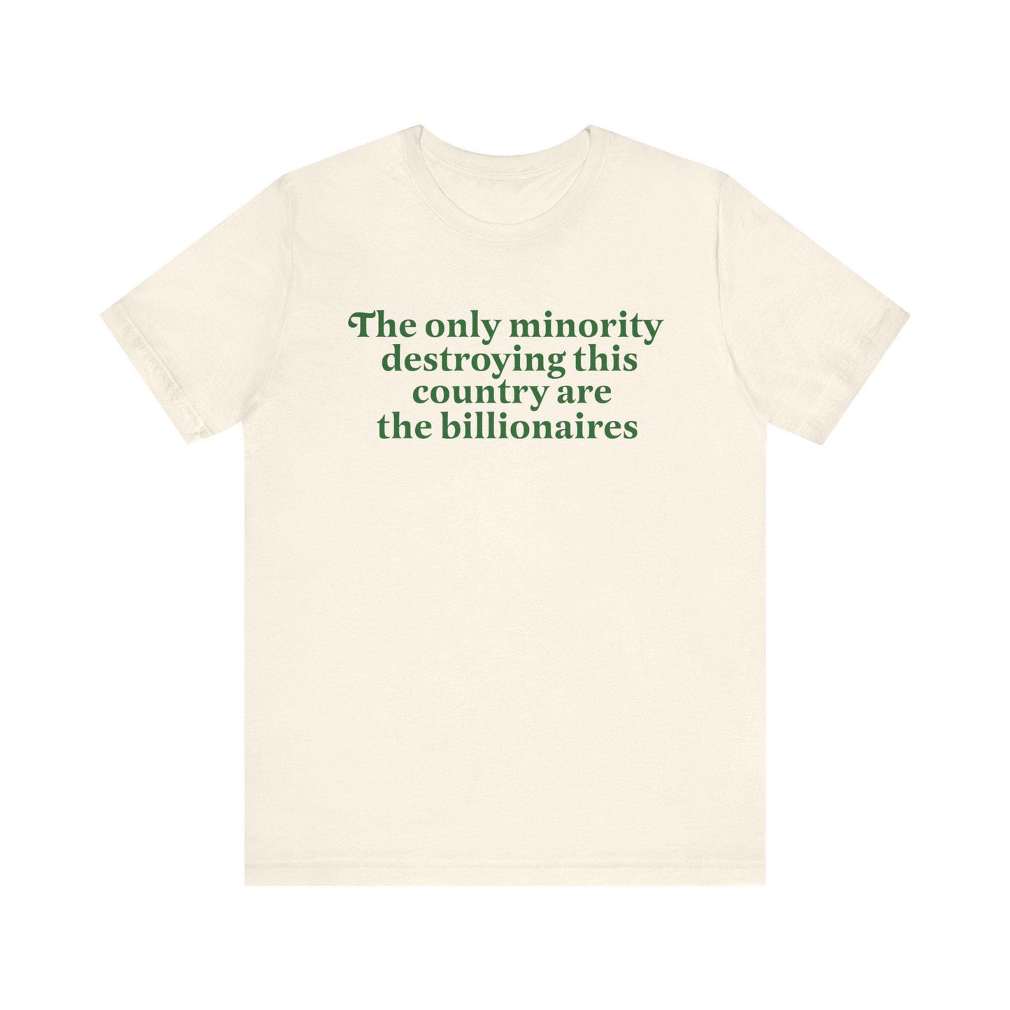 The only minority destroying this country are the billionaires | anti capitalism | tax the rich | leftist gift | people over profit |