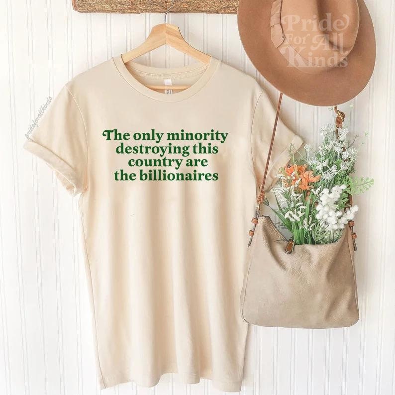 the only minority destroying this country are the billionaires