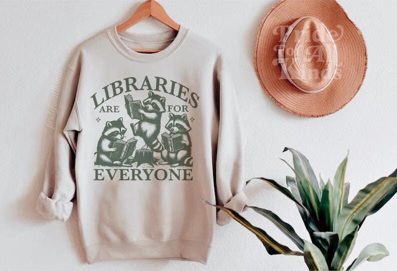 Libraries are for everyone sweatshirt