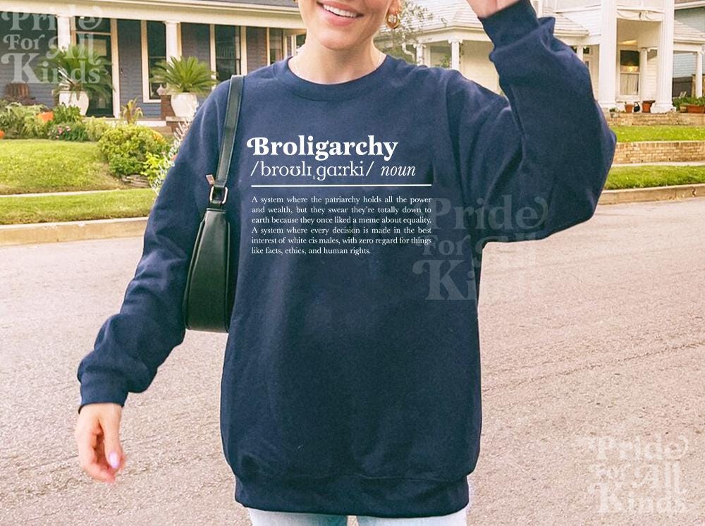 broligarchy shirt | anti capitalist | broligarchy sweatshirt | anti fascism | liberal feminist human rights | feminist sweatshirt | leftist