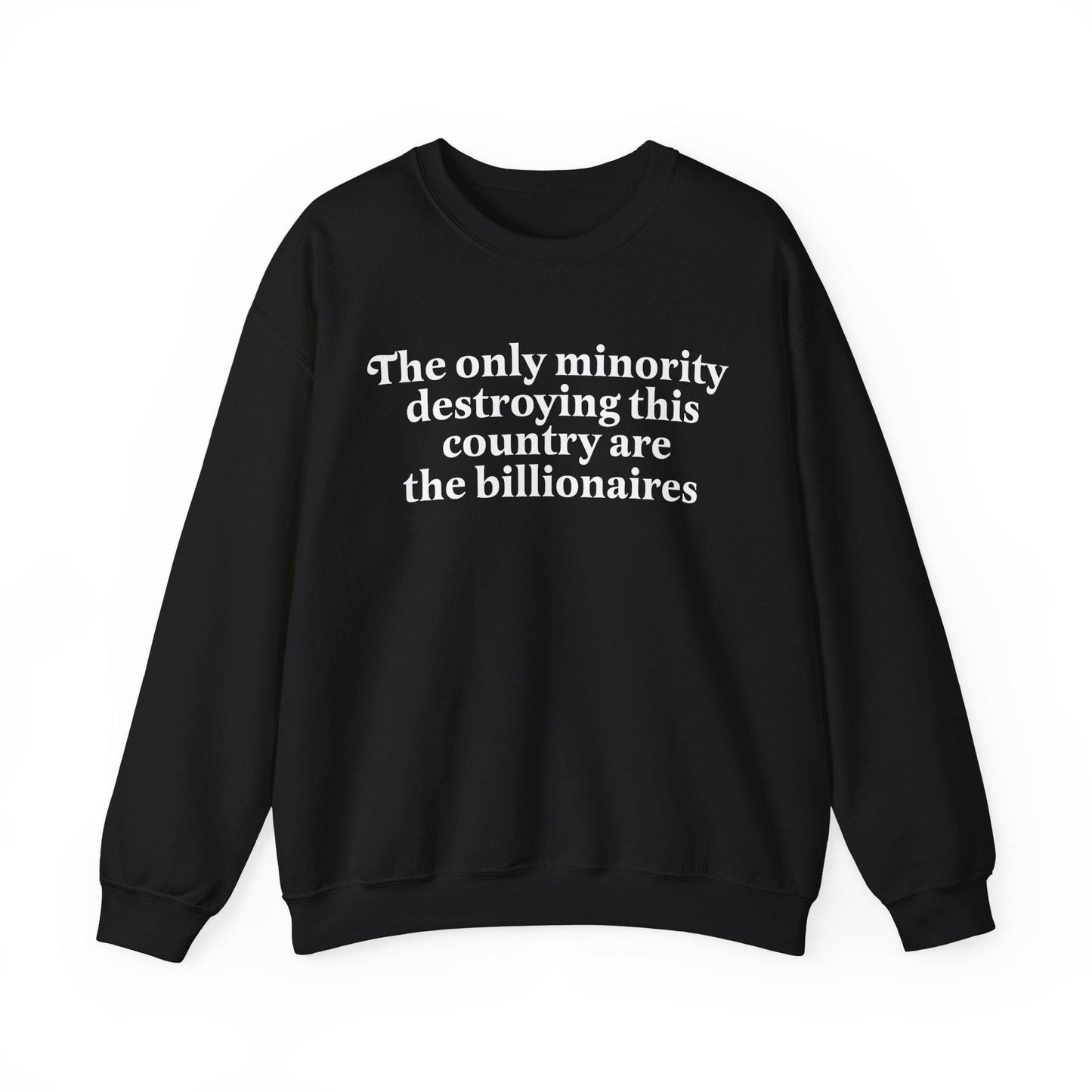 The only minority destroying this country are the billionaires | anti capitalism | feminist sweatshirt | anti trump sweater | lefist gifts