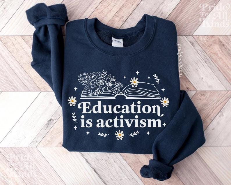 Education is activism | social justice shirt | liberal feminist human rights | social democrat | public schools | librarian |history teacher