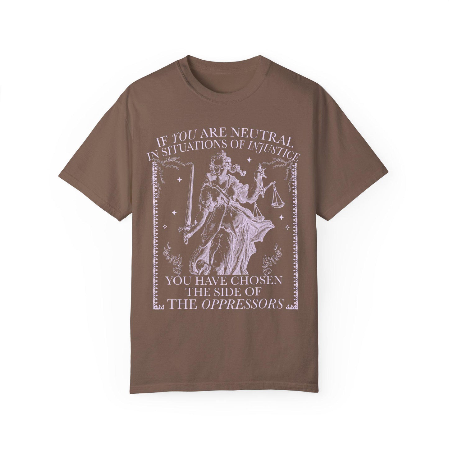 If you are neutral in situations of injustice shirt | Comfort Colors | liberal feminist human rights | leftist shirt | social justice shirt