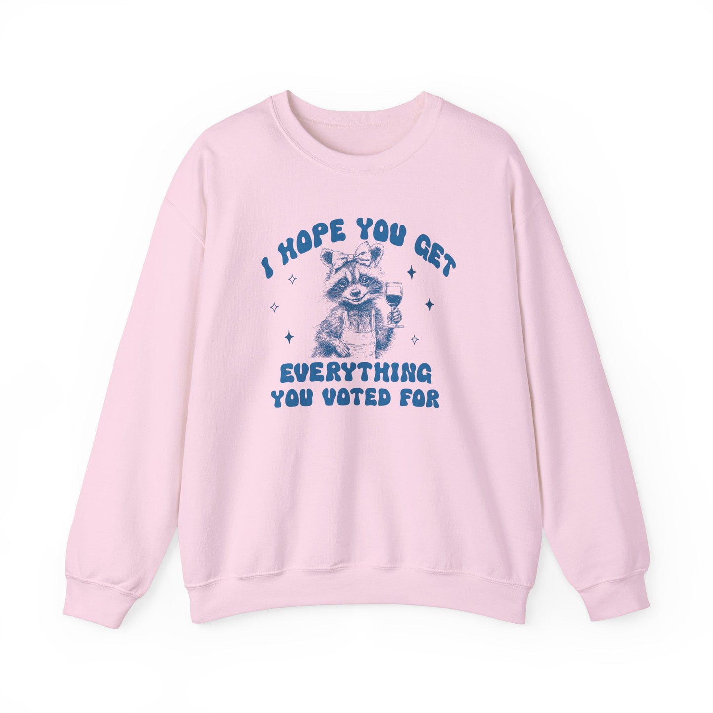 I hope you get everything you voted for | anti trump sweater | anti trump sweatshirt | liberal feminist human rights | anti fascist |leftist