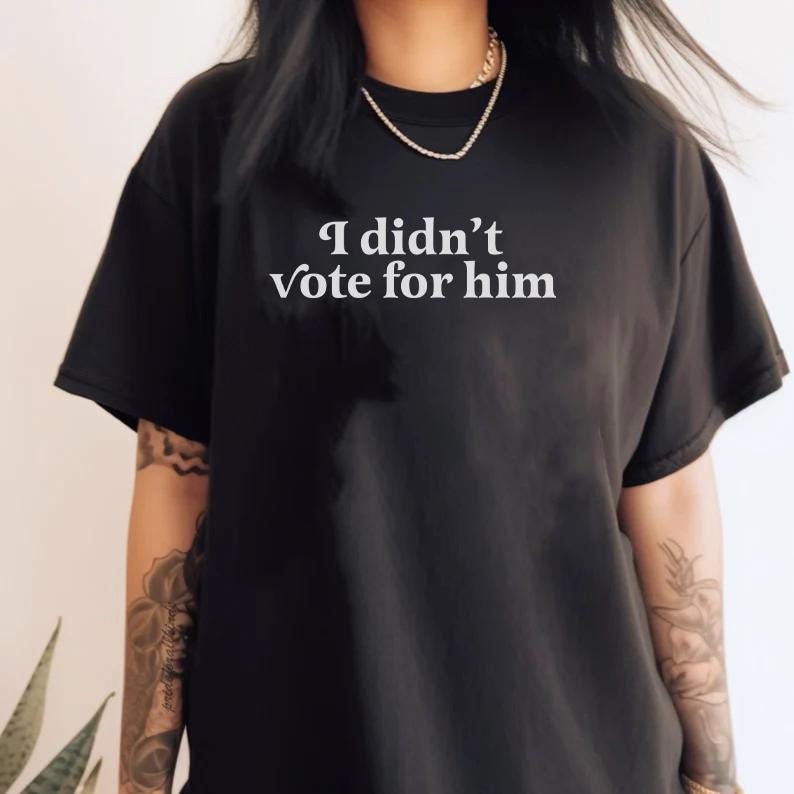 I didn't vote for him | anti trump sweatshirt | anti trump sweater | feminist sweatshirt | liberal tshirt | anti fascist | leftist sweater