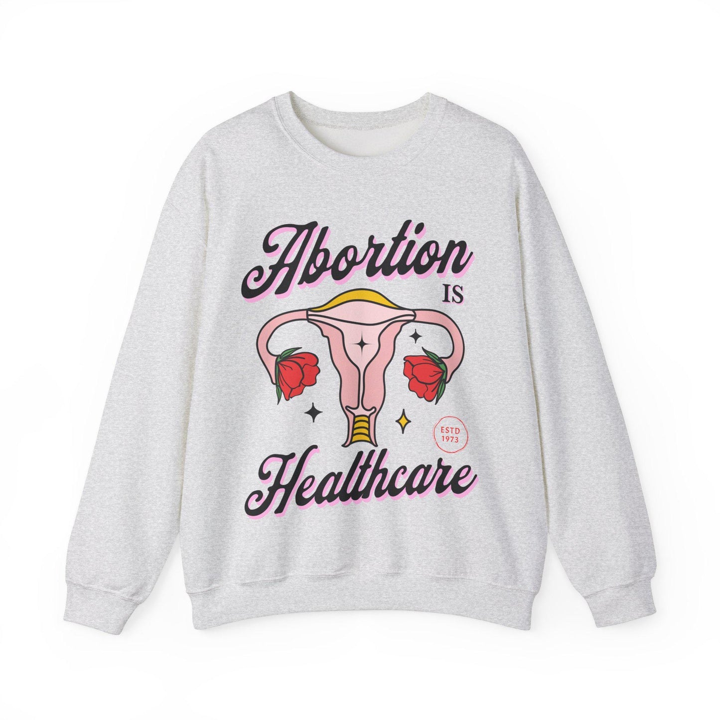 Abortion is healthcare sweatshirt | pro roe shirt | feminist sweater | liberal feminist human rights | liberal tshirt | pro choice shirt |