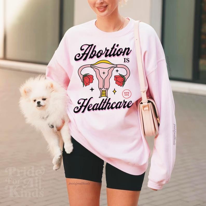 Abortion is healthcare sweatshirt | pro roe shirt | feminist sweater | liberal feminist human rights | liberal tshirt | pro choice shirt |