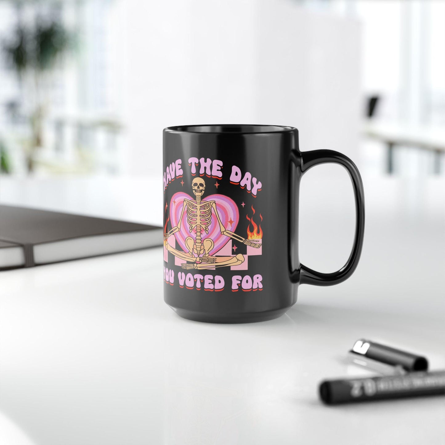 Have the day you voted for | feminist mug | anti trump coffee mug | feminist coffee | anti fascism | anti capitalist | leftist gifts |