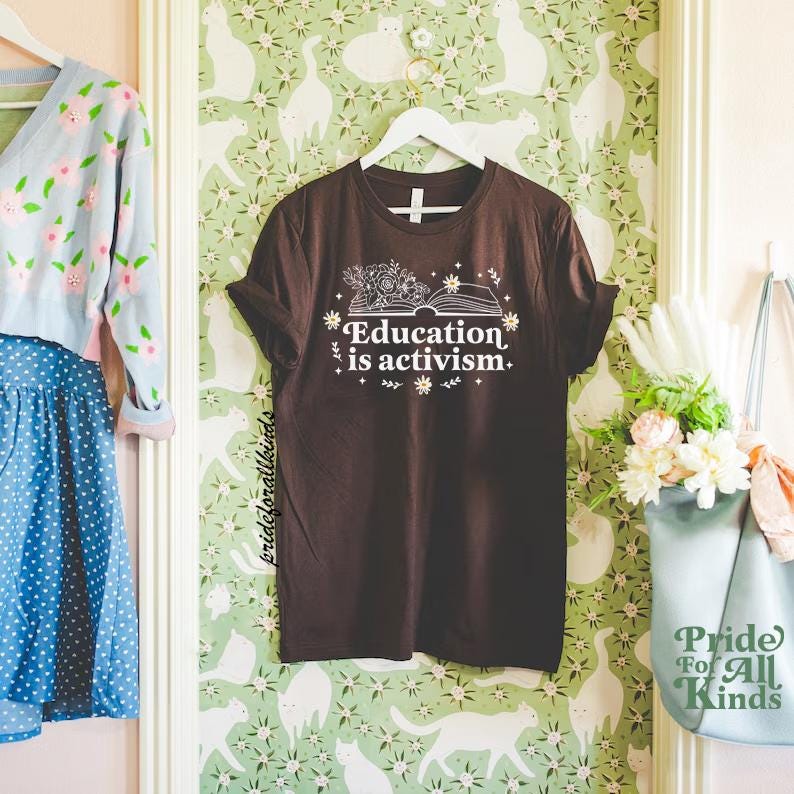 Education is activism | social justice shirt | liberal feminist human rights | social democrat | public schools | librarian |history teacher