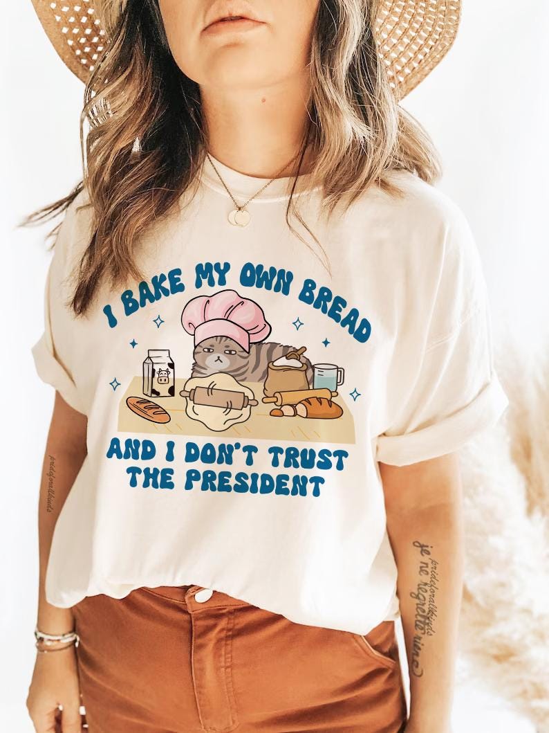 I bake my own bread and i dont trust the president | anti trump sweater | liberal tshirt | liberal feminist human rights | leftist | baking
