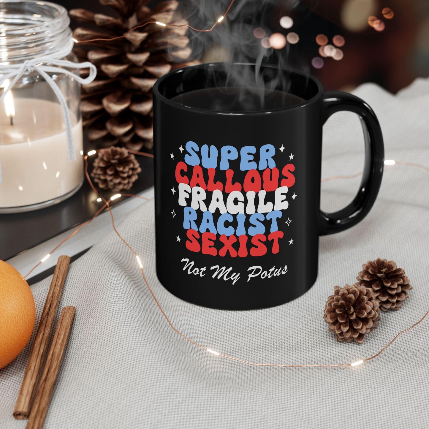 Super callous fragile not my potus mug | feminist mug | anti trump mug | anti trump coffee | liberal mug | leftist gift | anti fascism
