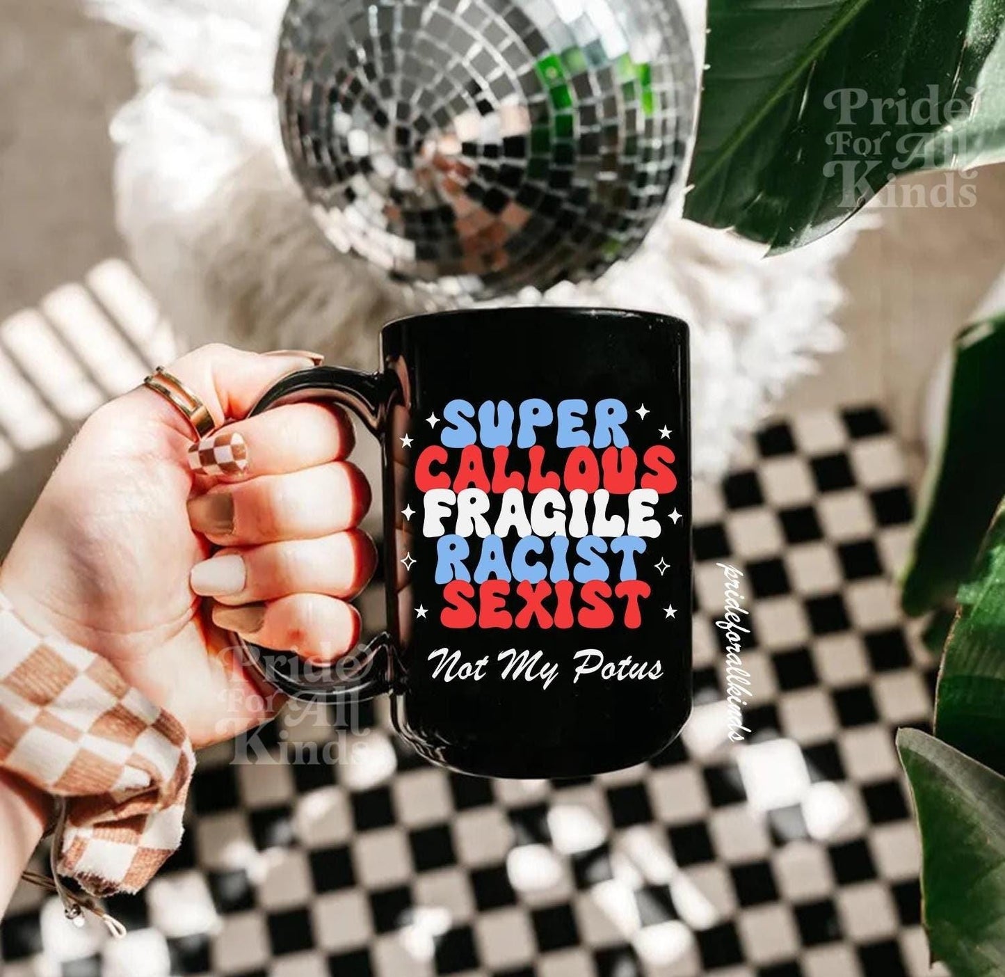 Super callous fragile racist sexist not my potus mug