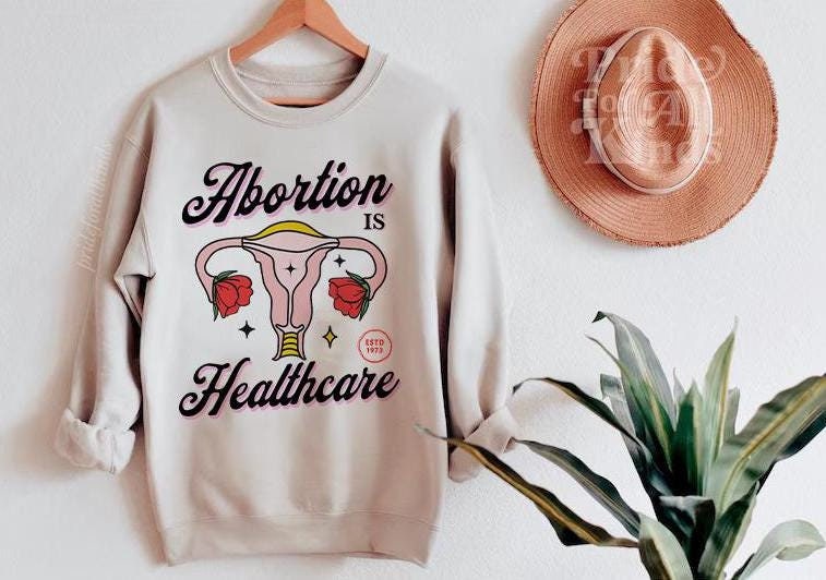 Abortion is healthcare sweatshirt