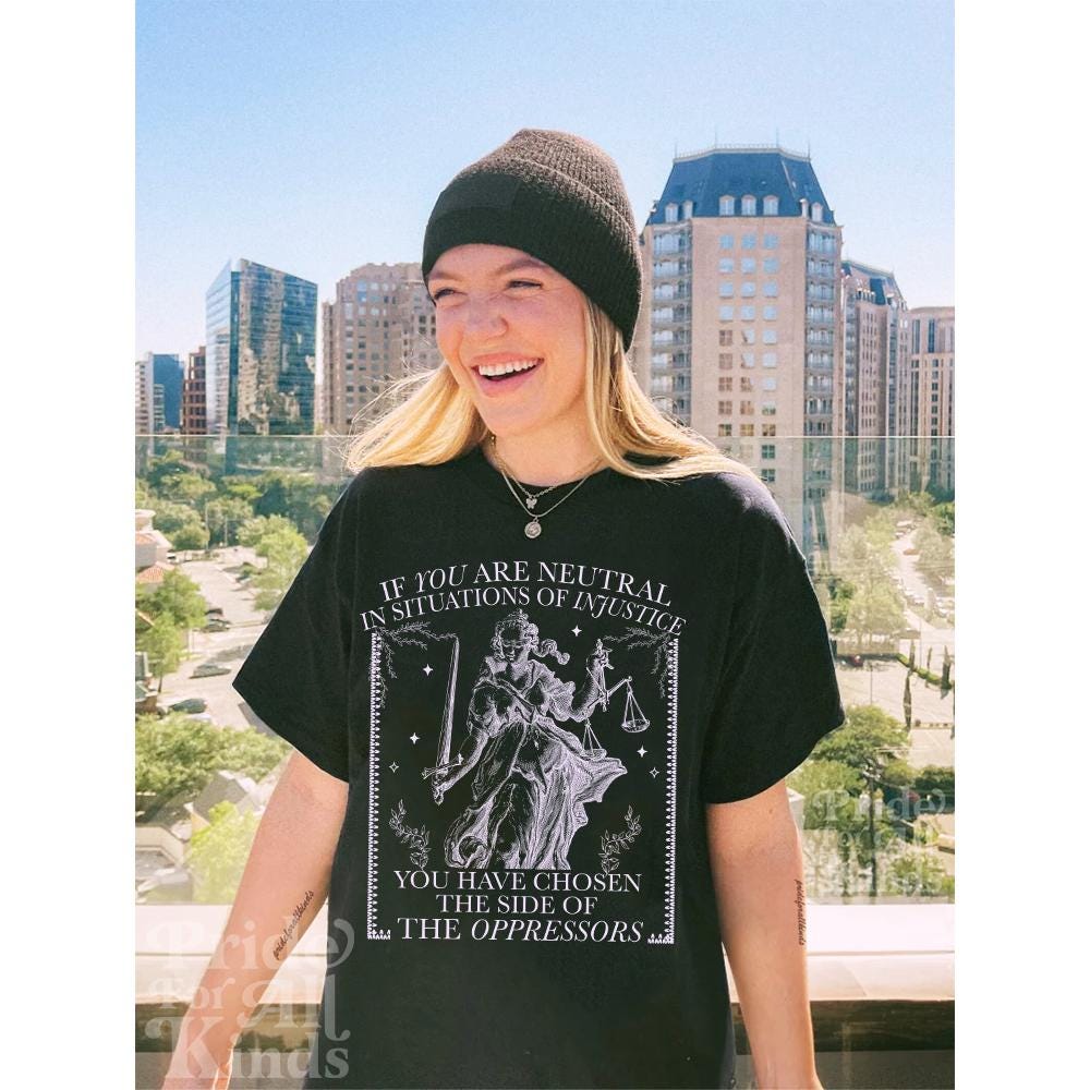 If you are neutral in situations of injustice | social justice shirt | liberal tshirt | fight fascism | anti capitalist | leftist | pro roe