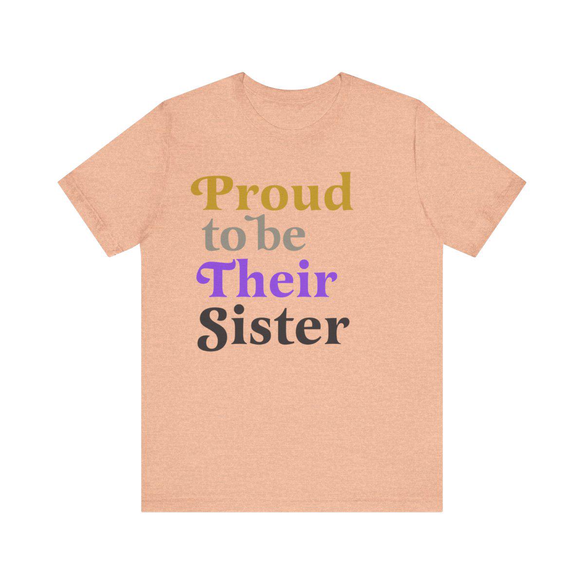 Proud to be their sister | nonbinary shirt | nonbinary family | nonbinary parent | nonbinary sister | enby | genderqueer | trans rights |