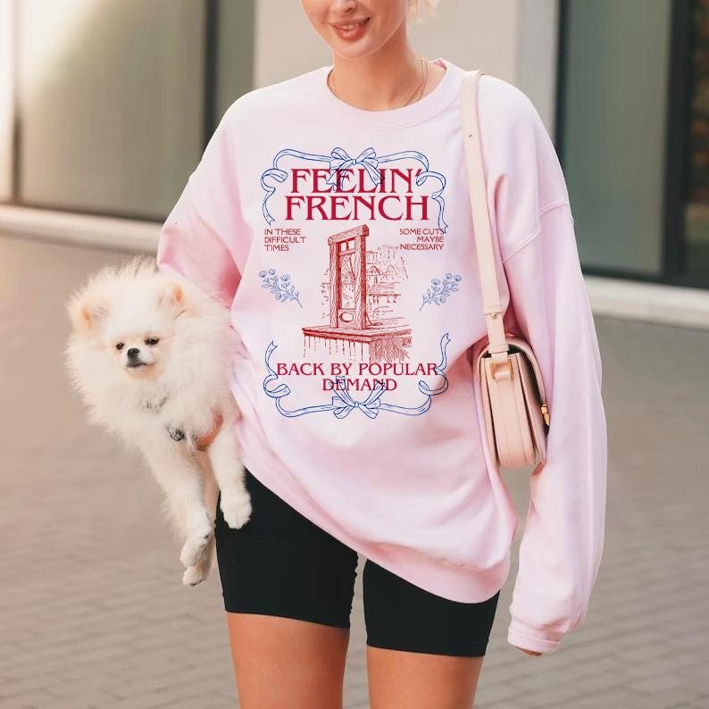 Feeling french shirt | back by popular demand | in these difficult times some cuts maybe necessary | french revolution | anti capitalist |