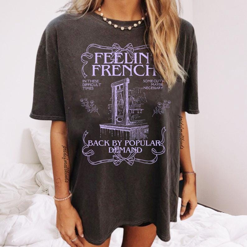 Feeling french tshirt | they want 1939 germany let's give them 1789 france | back by popular demand | french revolution | anti capitalist |