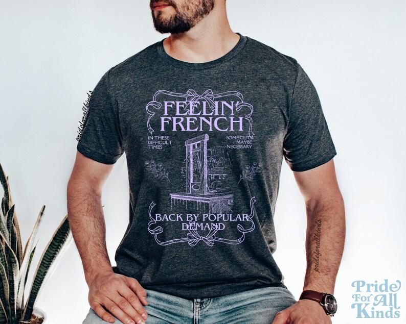 Feeling french tshirt | they want 1939 germany let's give them 1789 france | back by popular demand | french revolution | anti capitalist |