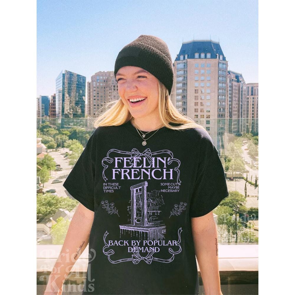 Feeling french tshirt | they want 1939 germany let's give them 1789 france | back by popular demand | french revolution | anti capitalist |