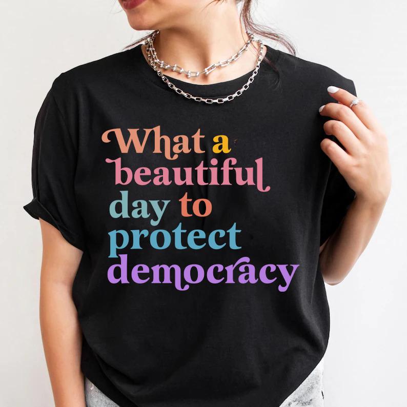 what a beautiful day to protect democracy shirt | defend democracy| liberal tshirt | subtle anti trump shirt | fdt shirt | social justice |