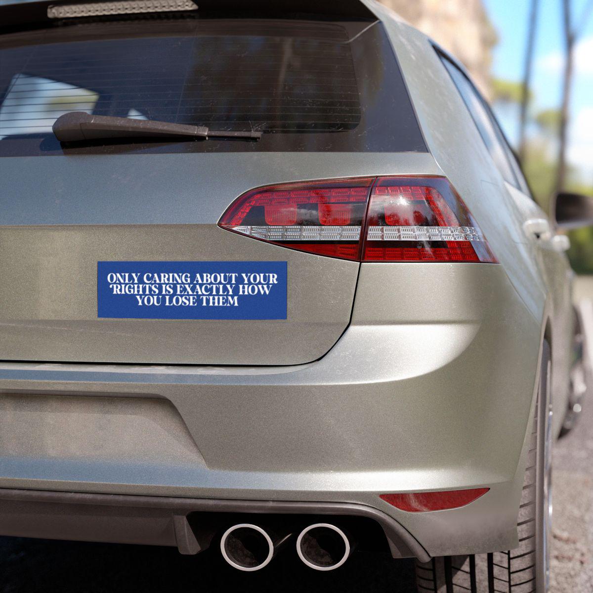 Only caring about your rights is exactly how you lose them car magnet or sticker | car magnet liberal | feminist sticker | fdt | political