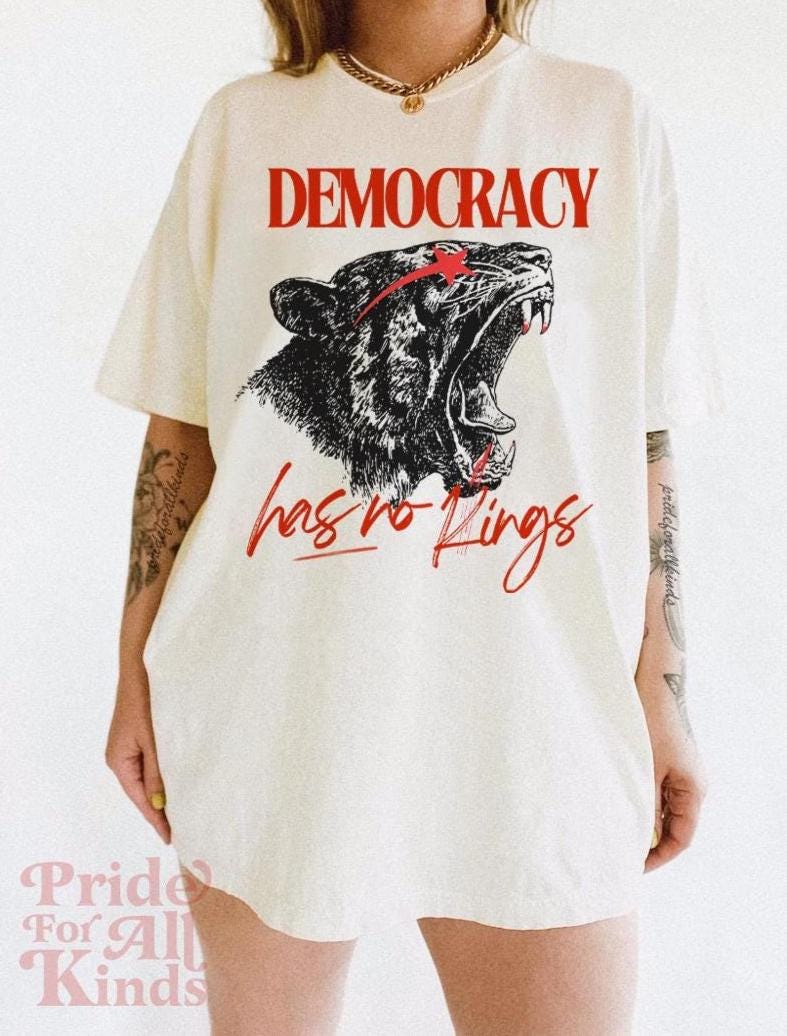 Democracy has no kings | comfort colors | no kings no masters | burn the patriarchy | anti fascism | resist | liberal tshirt |social justice