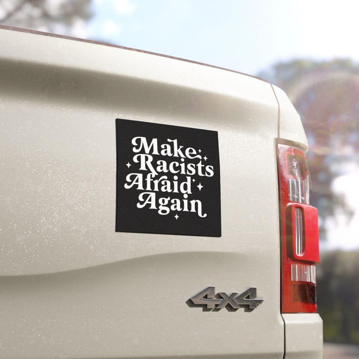 make racists afraid again | car magnet liberal | feminist car magnet | subtle fdt | anti fascism | political car magnet | leftist gift |
