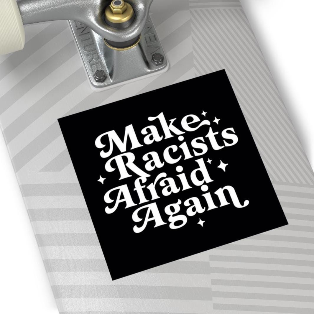 make racists afraid again | car magnet liberal | feminist car magnet | subtle fdt | anti fascism | political car magnet | leftist gift |