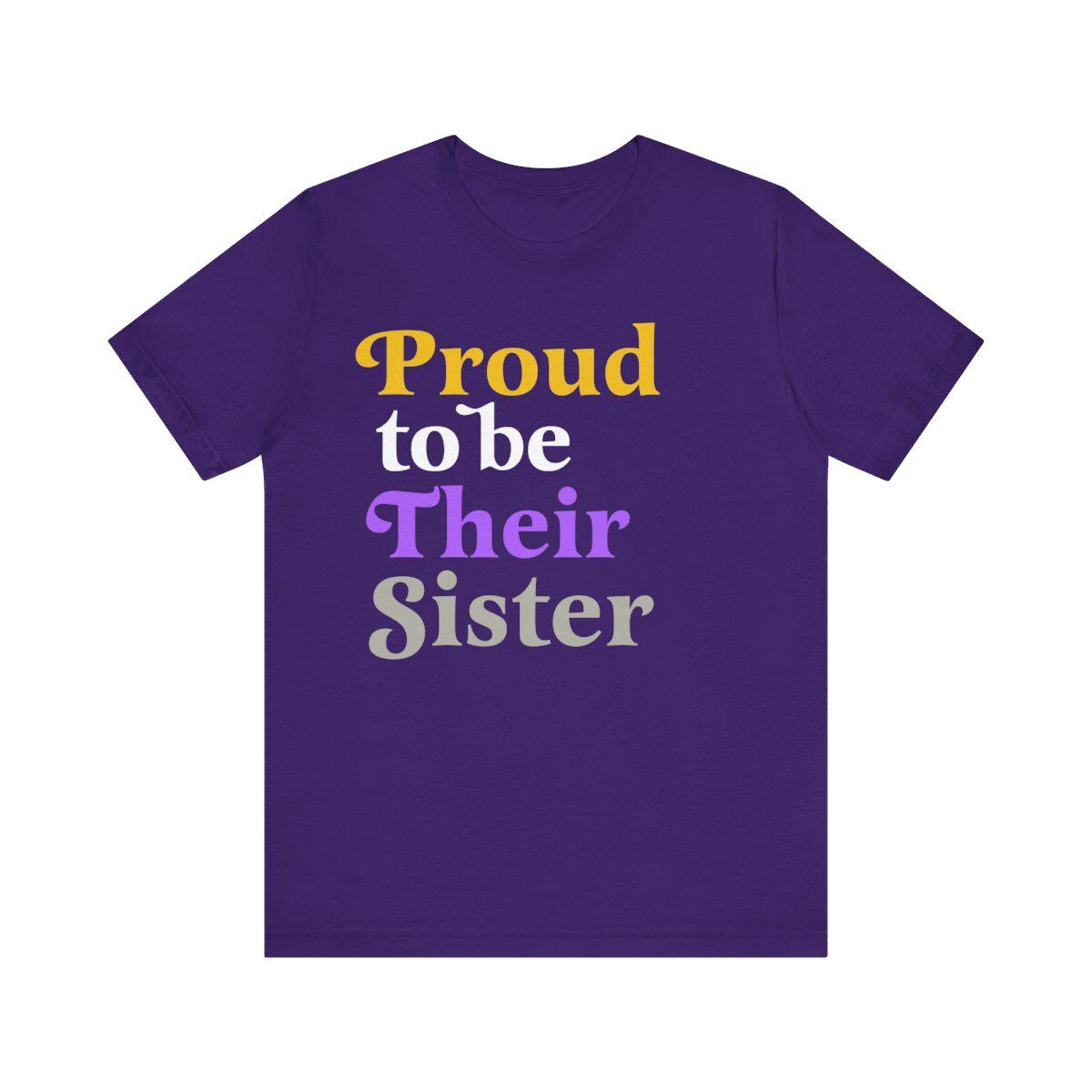Proud to be their sister | nonbinary shirt | nonbinary family | nonbinary parent | nonbinary sister | enby | genderqueer | trans rights |