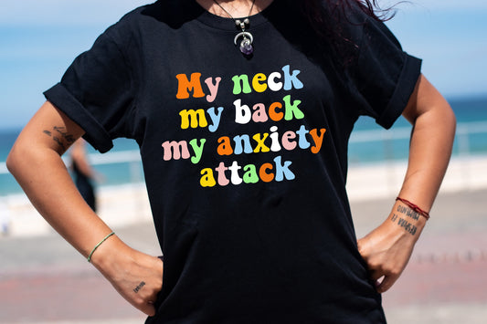 My neck my back my anxiety attack shirt