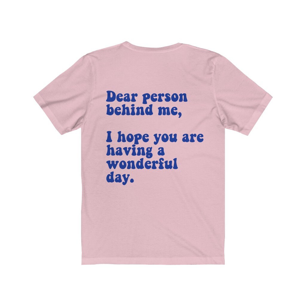 Dear person behind me shirt